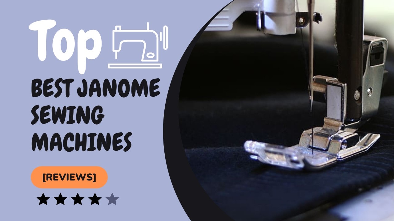 Best Janome Sewing Machines