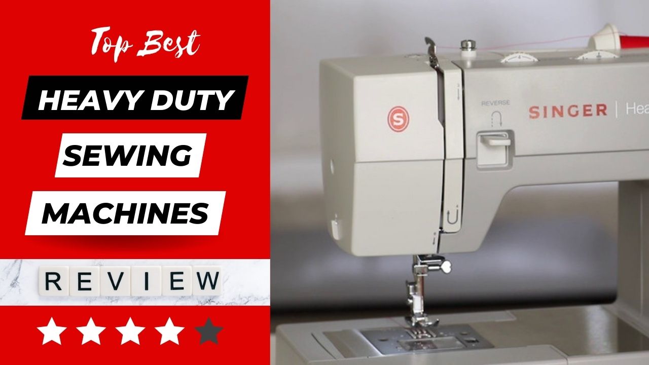 Best Heavy Duty Sewing Machines